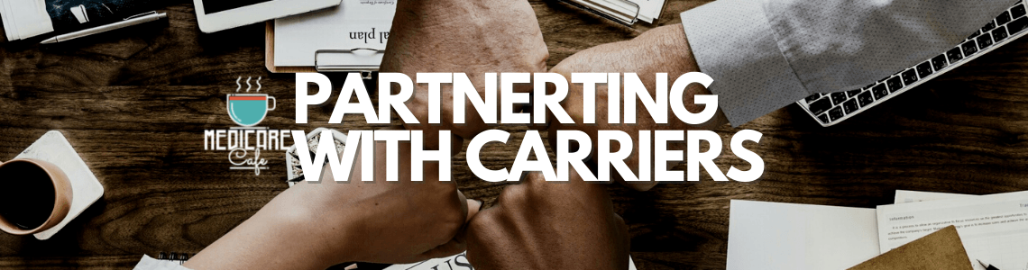 partnering with medicare carriers, medicare cafe